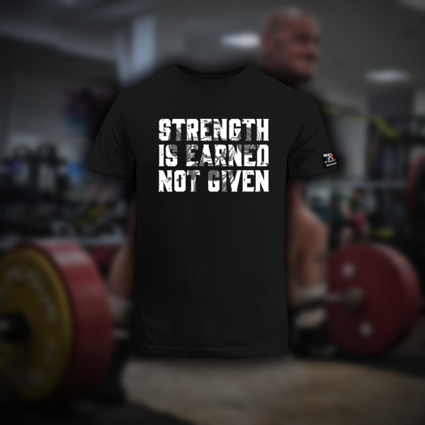 Tricou "Strength is earned"